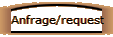 Anfrage/request